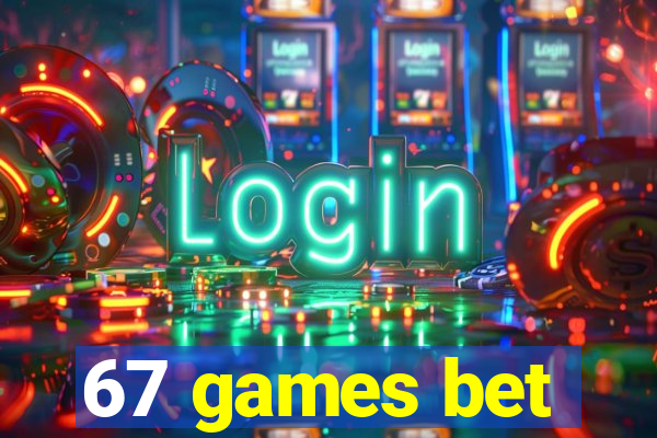 67 games bet